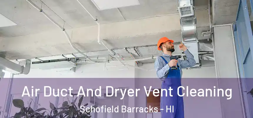  Air Duct And Dryer Vent Cleaning Schofield Barracks - HI