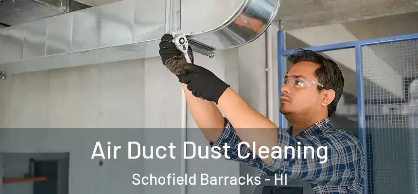  Air Duct Dust Cleaning Schofield Barracks - HI