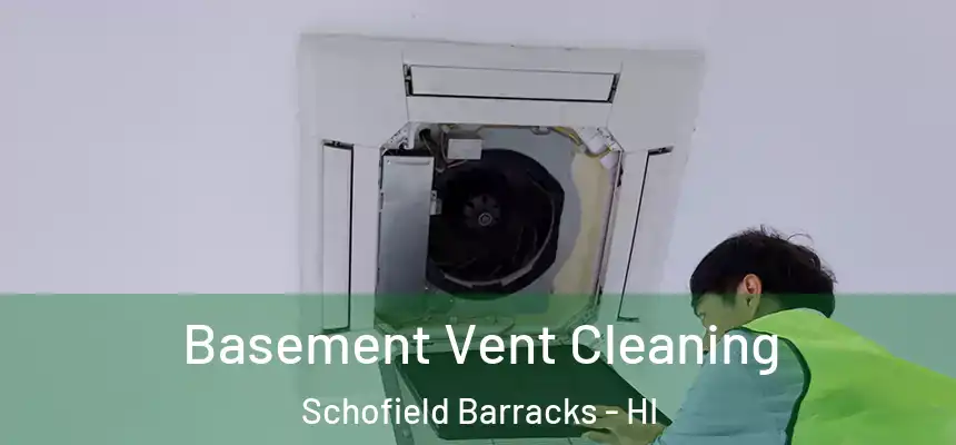  Basement Vent Cleaning Schofield Barracks - HI