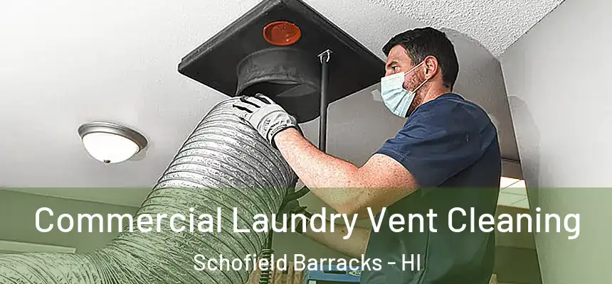 Commercial Laundry Vent Cleaning Schofield Barracks - HI