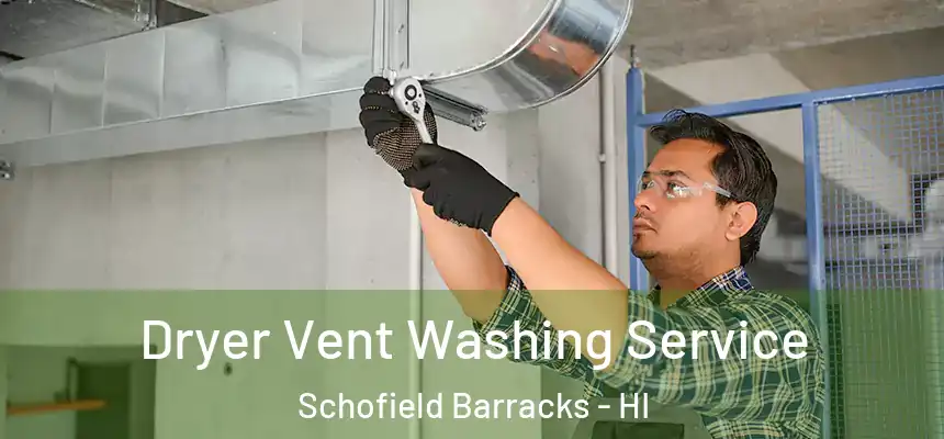  Dryer Vent Washing Service Schofield Barracks - HI