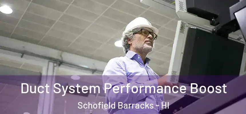  Duct System Performance Boost Schofield Barracks - HI