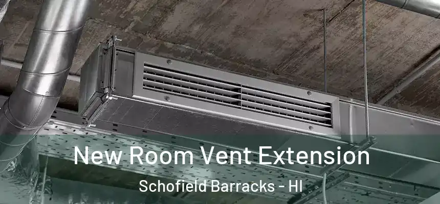  New Room Vent Extension Schofield Barracks - HI
