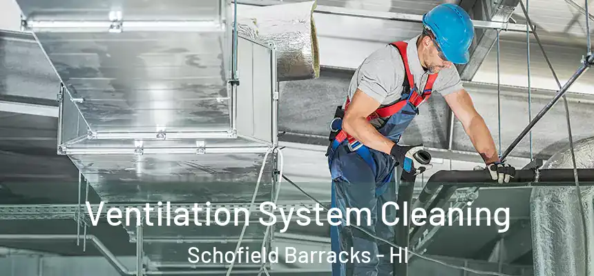  Ventilation System Cleaning Schofield Barracks - HI